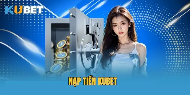 FAQ nạp tiền Kubet 