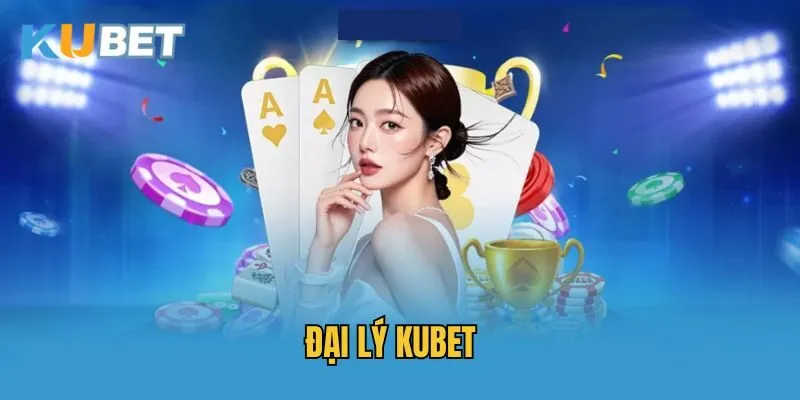 Lý do nên chọn làm đại lý Kubet