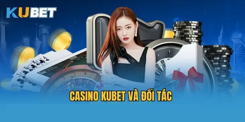 Casino Kubet và đối tác