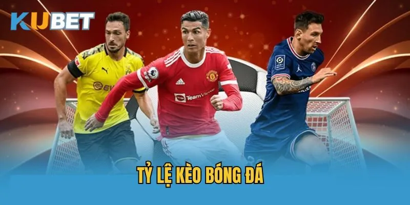 Cách đọc tỷ lệ kèo bóng đá Kubet chuẩn xác