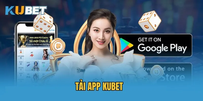 Điều kiện tải app Kubet mà bạn cần biết